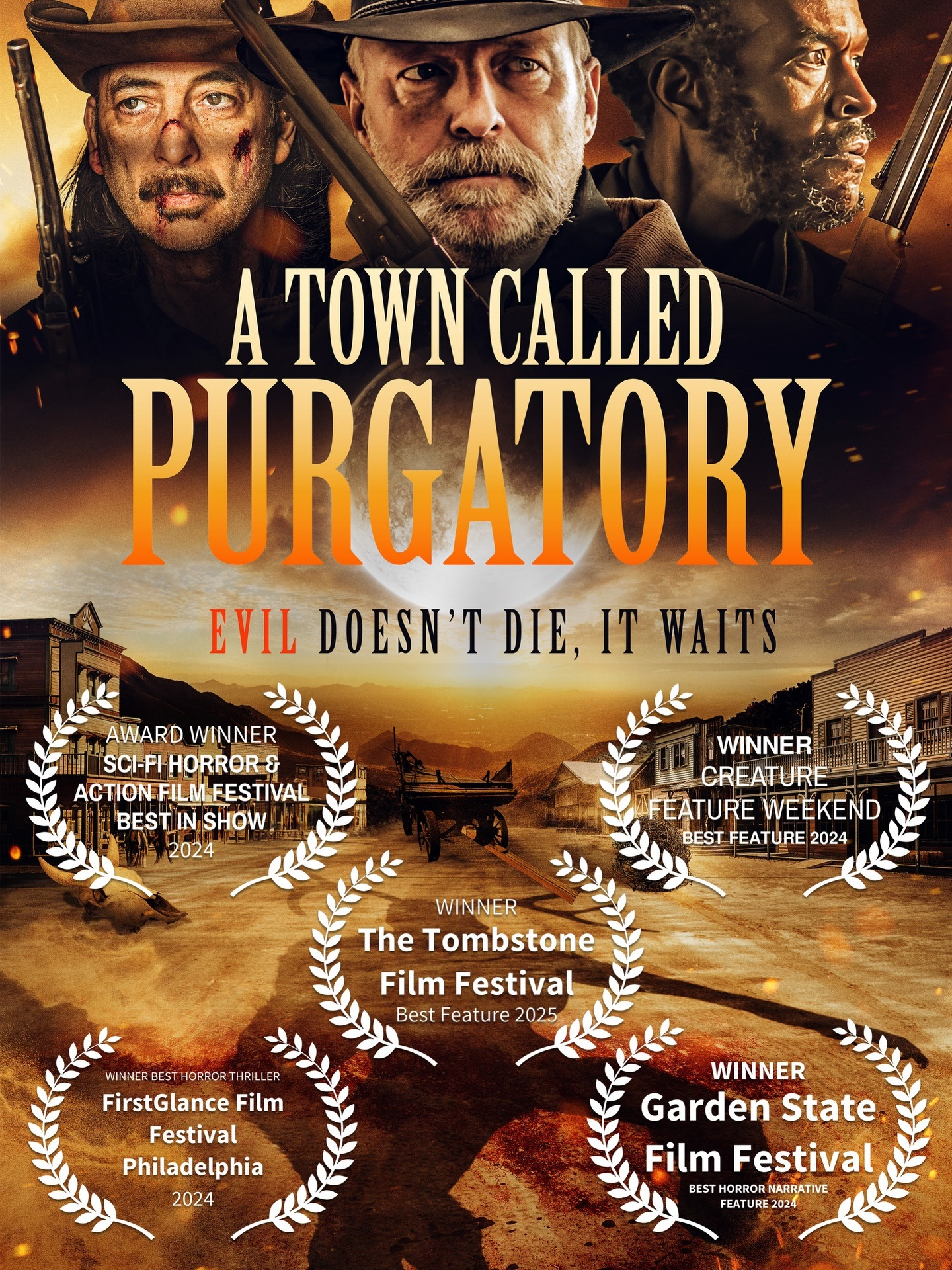 Poster for the film A Town Called Purgatory: three grim, armed frontiersmen above a moonlit title and a dusty Old West main street. Tagline: "Evil doesn't die, it waits." Five festival award laurels. Text reads: A TOWN CALLED PURGATORY Evil doesn’t die, it waits Award Winner — Sci-Fi Horror & Action Film Festival, Best in Show 2024 Winner — Creature Feature Weekend, Best Feature 2024 Winner — The Tombstone Film Festival, Best Feature 2025 Winner Best Horror Thriller — FirstGlance Film Festival Philadelphia 2024 Winner — Garden State Film Festival, Best Horror Narrative Feature 2024
