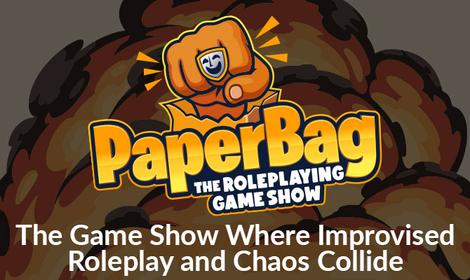 Stream banner: PaperBag: The Roleplaying Game Show. The game show where improvised roleplay and chaos collide.