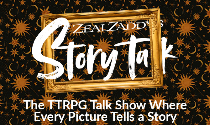 Stream banner: StoryTalk. The TTRPG talk show where every picture tells a story.