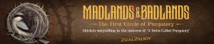 Image of a bird in a nest of thorns. Text reads: Madlands & Badlands: The First Circle of Purgatory. Eldritch storytelling in the universe of A Town Called Purgatory.